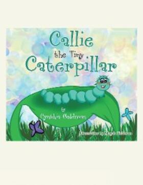 Goldman |  Callie the Tiny Caterpillar | eBook | Sack Fachmedien