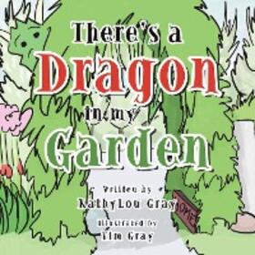 Gray |  There's a Dragon in My Garden | eBook | Sack Fachmedien