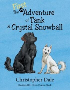 Dale |  The First Adventure of Tank & Crystal Snowball | eBook | Sack Fachmedien