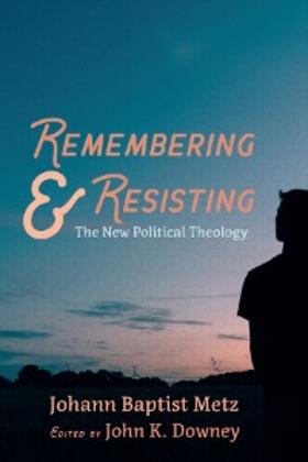 Metz / Downey |  Remembering and Resisting | eBook | Sack Fachmedien