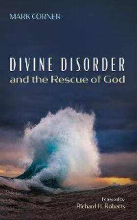 Corner |  Divine Disorder and the Rescue of God | eBook | Sack Fachmedien