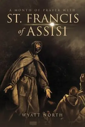 North |  A Month of Prayer with St. Francis of Assisi | eBook | Sack Fachmedien