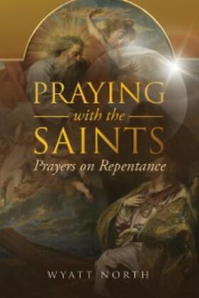 North |  Praying with the Saints: Prayers on Repentance | eBook | Sack Fachmedien