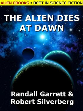 Silverberg / Garrett |  The Alien Dies at Dawn | eBook | Sack Fachmedien