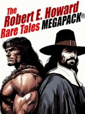 Howard |  The Robert E. Howard Rare Tales MEGAPACK® | eBook | Sack Fachmedien