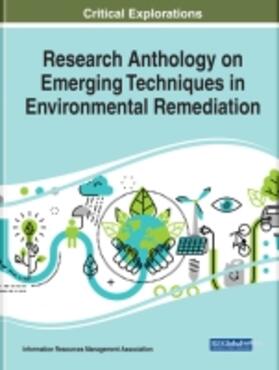 Management Association / Information Resources Management Association |  Research Anthology on Emerging Techniques in Environmental Remediation | Buch |  Sack Fachmedien