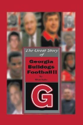 Kelly |  The Great Story of  Georgia Bulldogs Football Ii | eBook | Sack Fachmedien