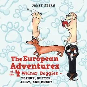 Stern |  The European Adventures of the 4 Weiner Doggies - Peanut, Butter, Jelly, and Honey | eBook | Sack Fachmedien