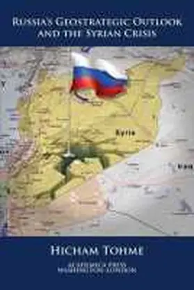 Tohme |  Russia's Geostrategic Outlook and the Syrian Crisis (St. James's Studies in World Affairs) | Buch |  Sack Fachmedien