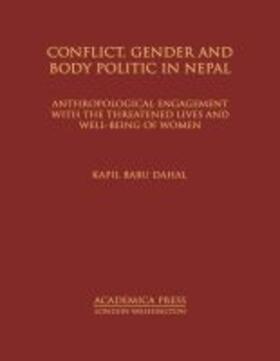 Dahal |  Conflict, Gender, and Body Politic in Nepal: Anthropological Engagement with the Threatened Lives and Well-Being of Women (St. James's Studies in Worl | Buch |  Sack Fachmedien