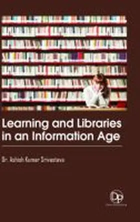 Srivastava |  Learning and Libraries in an Information Age | Buch |  Sack Fachmedien