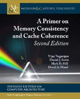 Nagarajan / Sorin / Hill |  A Primer on Memory Consistency and Cache Coherence | eBook | Sack Fachmedien