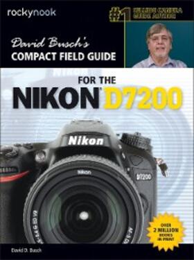 Busch |  David Busch's Compact Field Guide for the Nikon D7200 | eBook | Sack Fachmedien