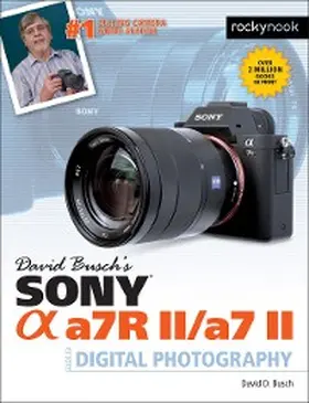 Busch |  David Busch's Sony Alpha a7R II/a7 II Guide to Digital Photography | eBook | Sack Fachmedien