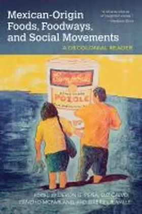 Peña / Calvo / McFarland |  Mexican-Origin Foods, Foodways, and Social Movements | Buch |  Sack Fachmedien