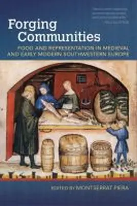 Piera |  Forging Communities: Food and Representation in Medieval and Early Modern Southwestern Europe | Buch |  Sack Fachmedien