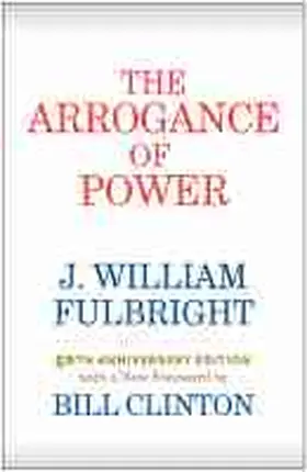 Fulbright / Clinton |  The Arrogance of Power | Buch |  Sack Fachmedien