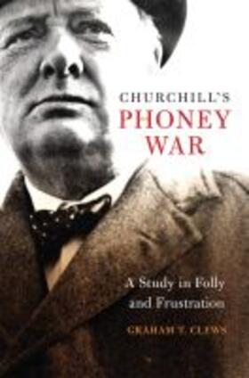 Clews |  Churchill's Phoney War: A Study in Folly and Frustration | Buch |  Sack Fachmedien