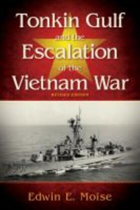 Moise |  Tonkin Gulf and the Escalation of the Vietnam War, | Buch |  Sack Fachmedien