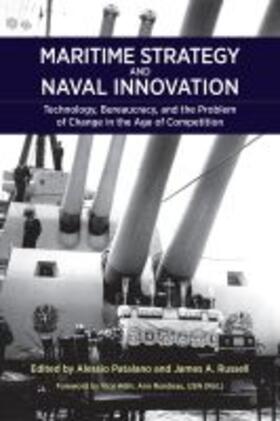 Patalano / Russell |  Maritime Strategy and Naval Innovation: Technology, Bureaucracy, and the Problem of Change in the Age of Competition | Buch |  Sack Fachmedien