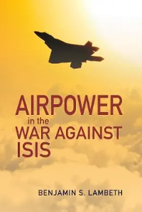 Lambeth |  Airpower in the War against ISIS | eBook | Sack Fachmedien