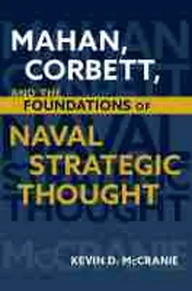 McCranie |  Mahan, Corbett, and the Foundations of Naval Strategic Thought | Buch |  Sack Fachmedien