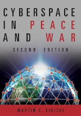 Libicki |  Cyberspace in Peace and War, Second Edition | eBook | Sack Fachmedien