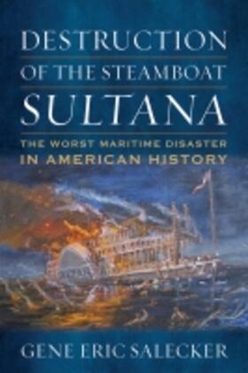 Salecker |  Destruction of the Steamboat Sultana | Buch |  Sack Fachmedien