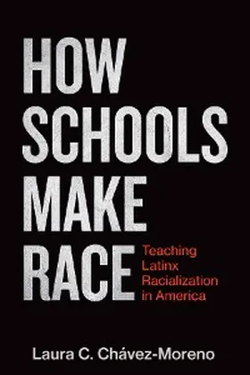 Chávez-Moreno |  How Schools Make Race | eBook | Sack Fachmedien