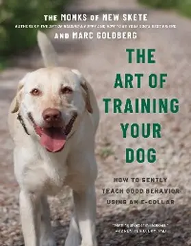 Goldberg |  The Art of Training Your Dog: How to Gently Teach Good Behavior Using an E-Collar | eBook | Sack Fachmedien