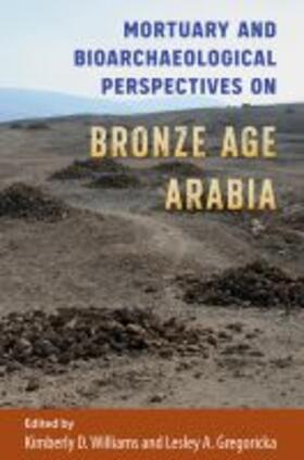 Williams / Gregoricka |  Mortuary and Bioarchaeological Perspectives on Bronze Age Arabia | Buch |  Sack Fachmedien