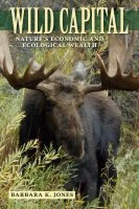 Jones |  Wild Capital: Nature's Economic and Ecological Wealth | Buch |  Sack Fachmedien