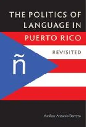 Barreto |  The Politics of Language in Puerto Rico: Revisited | Buch |  Sack Fachmedien