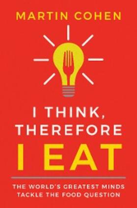 Cohen |  I Think Therefore I Eat | eBook | Sack Fachmedien