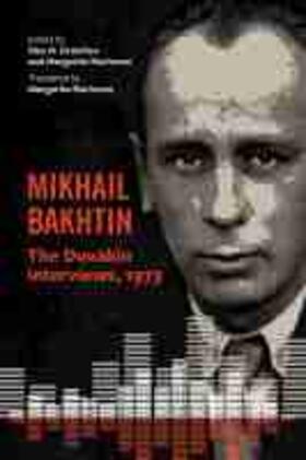 Bakhtin / Gratchev / Marinova |  Mikhail Bakhtin: The Duvakin Interviews, 1973 | Buch |  Sack Fachmedien