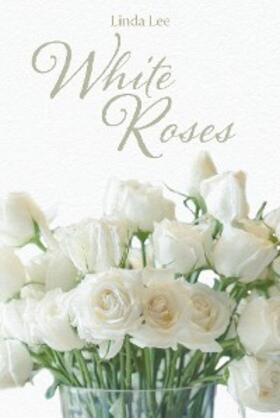 Lee |  White Roses | eBook | Sack Fachmedien