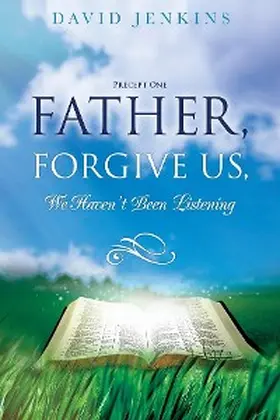 Jenkins |  Precept one; Father, Forgive Us, We Haven't Been Listening | eBook | Sack Fachmedien