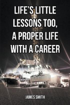 Smith |  Life's Little Lessons Too, a Proper Life with a Career | eBook | Sack Fachmedien