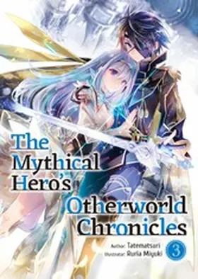 Tatematsuri |  The Mythical Hero's Otherworld Chronicles: Volume 3 | eBook | Sack Fachmedien