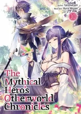 Tatematsuri |  The Mythical Hero's Otherworld Chronicles: Volume 10 | eBook | Sack Fachmedien