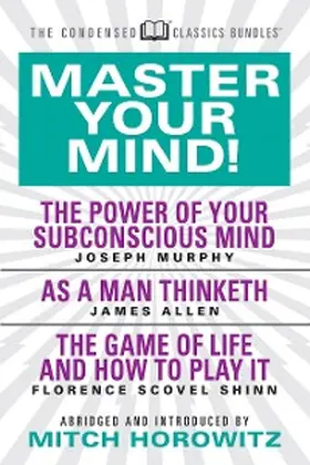 Murphy / Allen / Shinn |  Master Your Mind (Condensed Classics): featuring The Power of Your Subconscious Mind, As a Man Thinketh, and The Game of Life | eBook | Sack Fachmedien