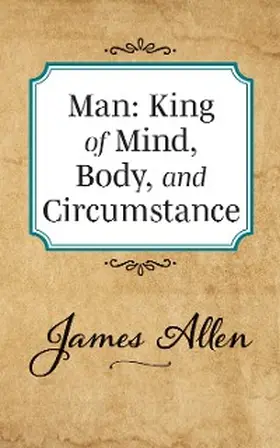 Allen |  Man: King of Mind Body and Circumstance | eBook | Sack Fachmedien