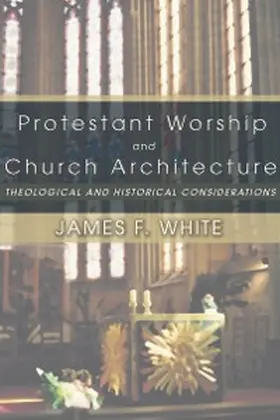 White |  Protestant Worship and Church Architecture | eBook | Sack Fachmedien