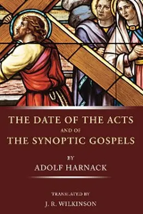 Harnack |  The Date of the Acts and the Synoptic Gospels | eBook | Sack Fachmedien