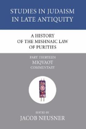 Neusner |  A History of the Mishnaic Law of Purities, Part 13 | eBook | Sack Fachmedien