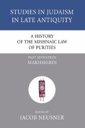 Neusner |  A History of the Mishnaic Law of Purities, Part 17 | eBook | Sack Fachmedien