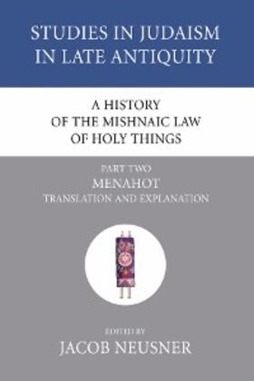 Neusner |  A History of the Mishnaic Law of Holy Things, Part 2 | eBook | Sack Fachmedien