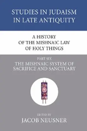 Neusner |  A History of the Mishnaic Law of Holy Things, Part 6 | eBook | Sack Fachmedien