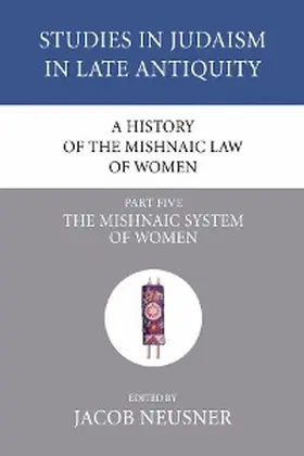 Neusner |  A History of the Mishnaic Law of Women, Part 5 | eBook | Sack Fachmedien