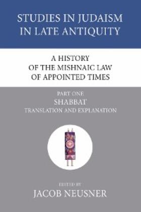 Neusner |  A History of the Mishnaic Law of Appointed Times, Part 1 | eBook | Sack Fachmedien